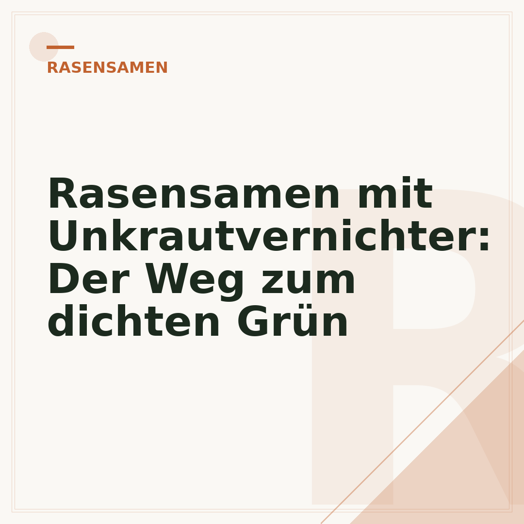 Rasensamen mit Unkrautvernichter: Der Weg zum dichten Grün