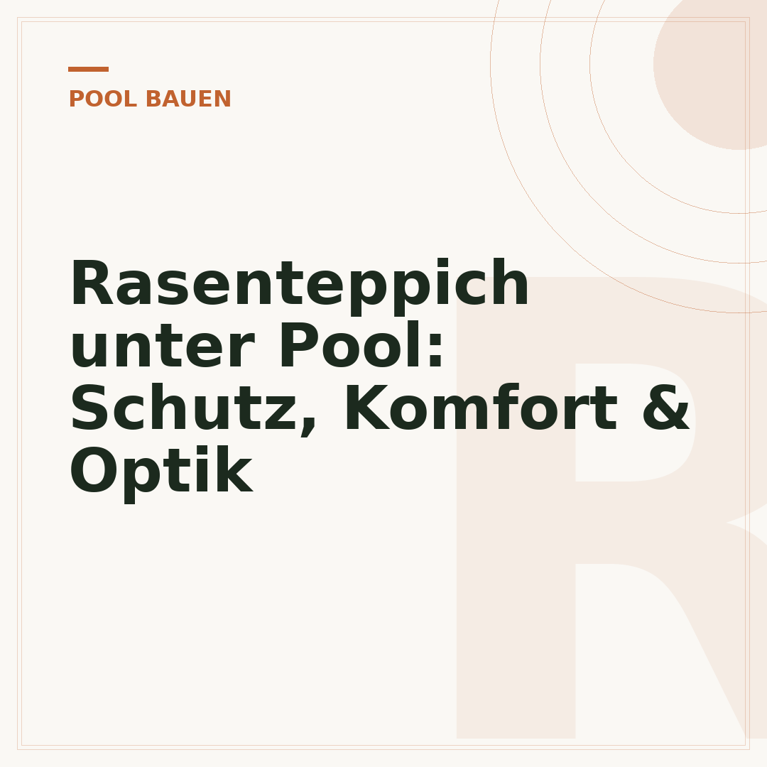 Rasenteppich unter Pool: Schutz, Komfort & Optik