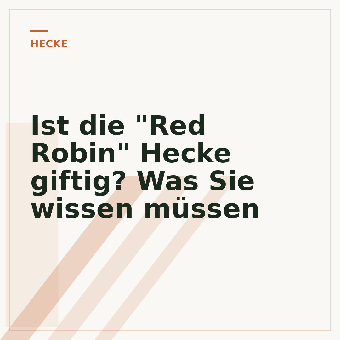 Ist die "Red Robin" Hecke giftig? Was Sie wissen müssen