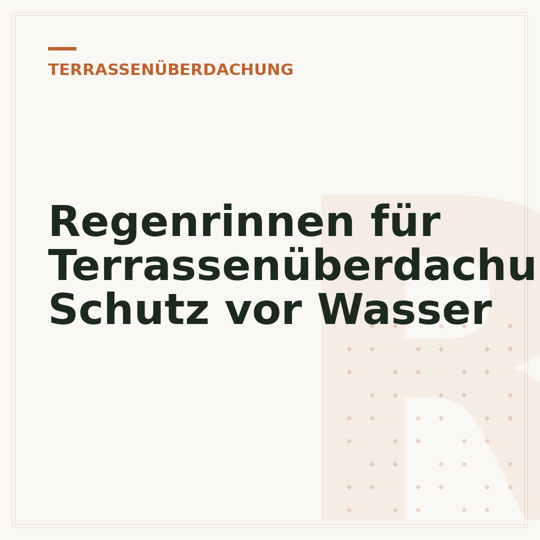Regenrinnen für Terrassenüberdachung: Schutz vor Wasser