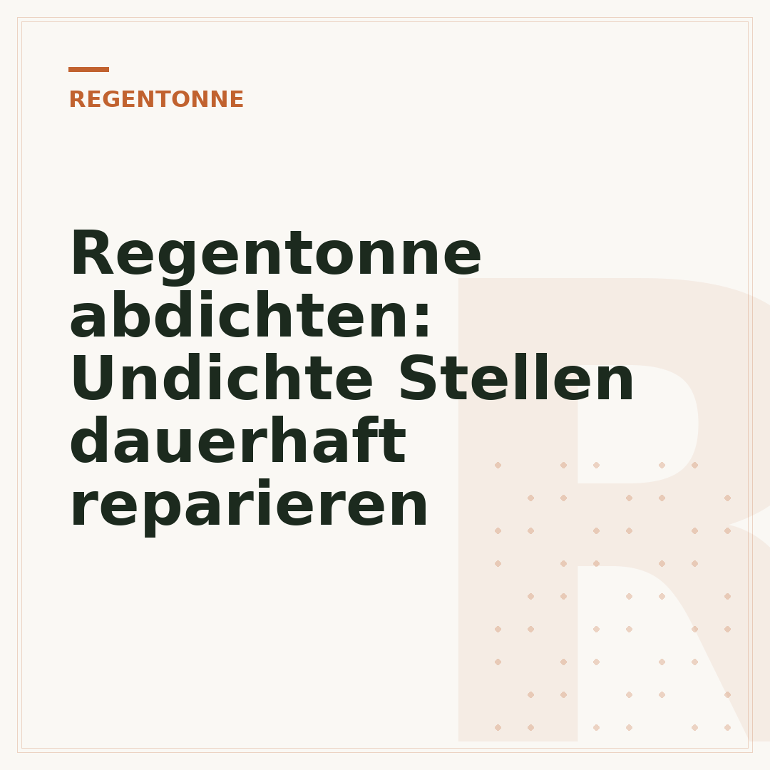 Regentonne abdichten: Undichte Stellen dauerhaft reparieren