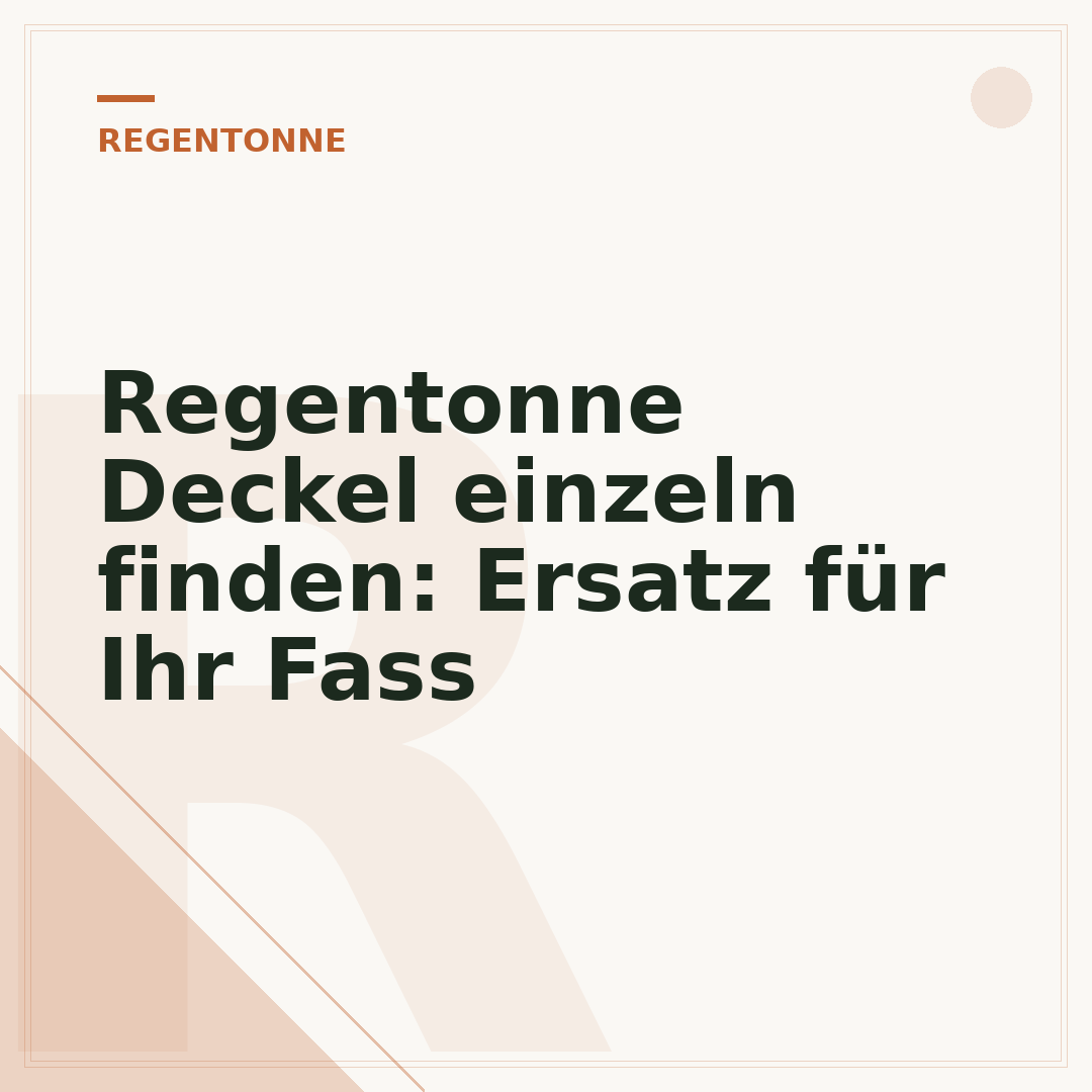Regentonne Deckel einzeln finden: Ersatz für Ihr Fass