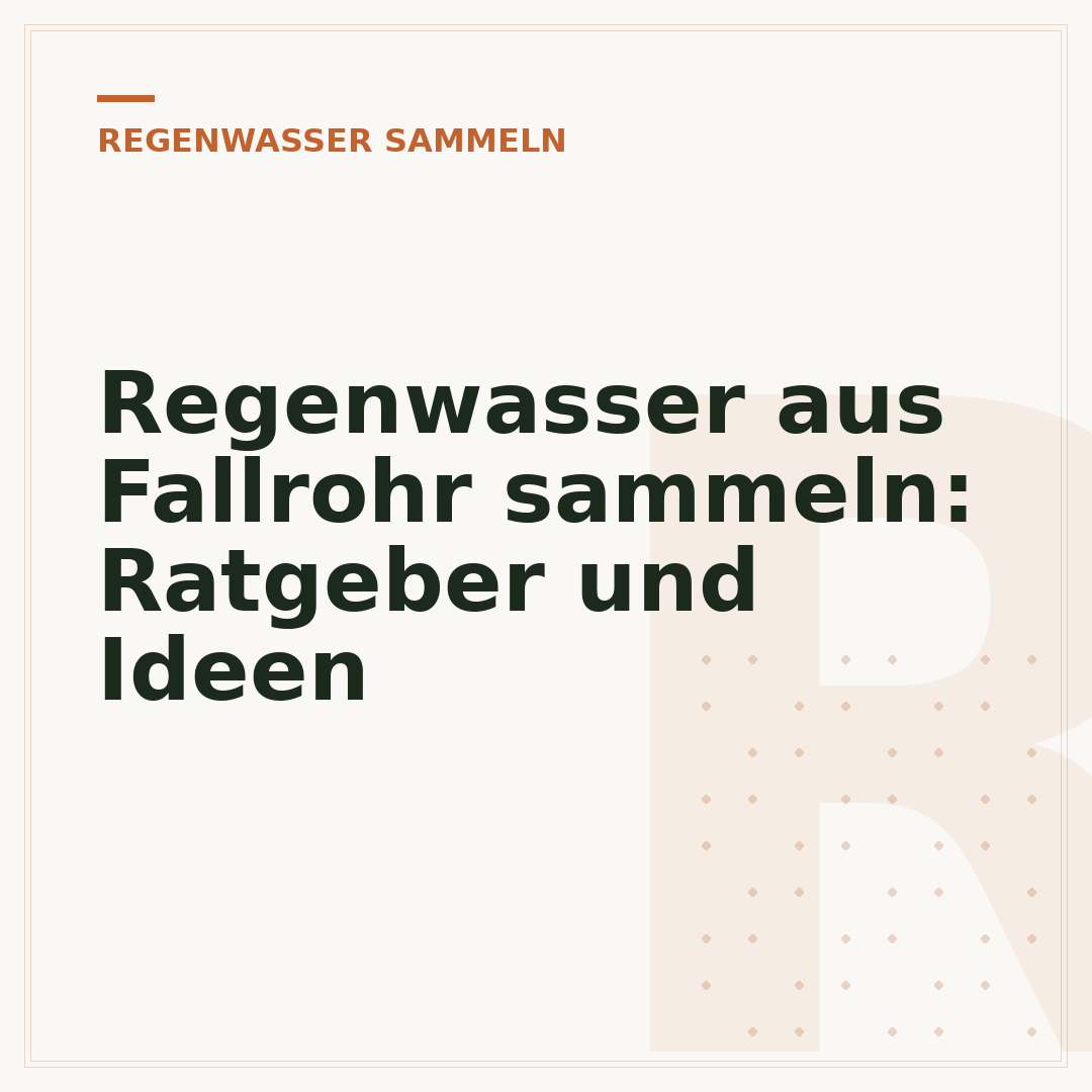 Regenwasser aus Fallrohr sammeln: Ratgeber und Ideen