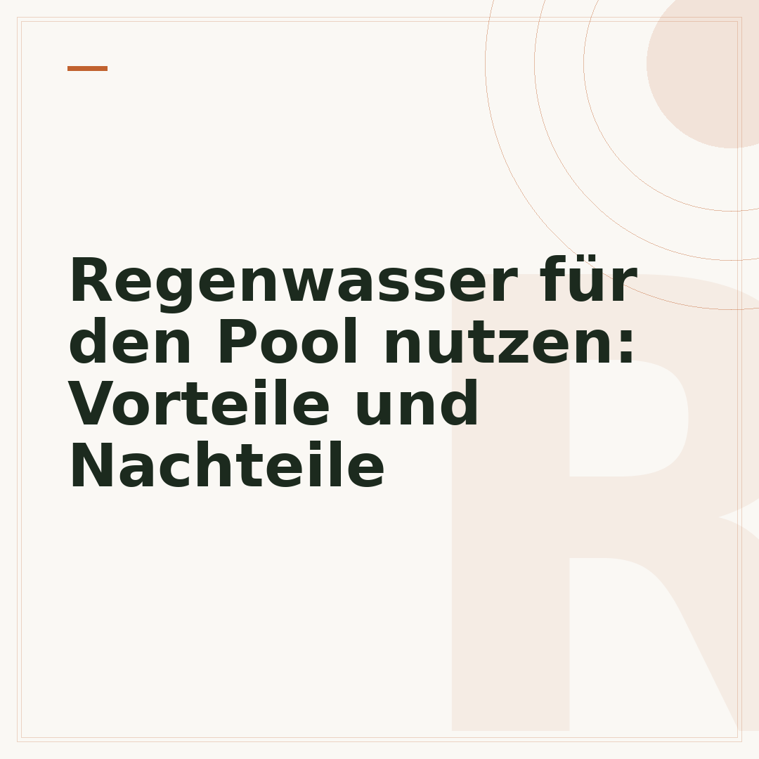 Regenwasser für den Pool nutzen: Vorteile und Nachteile