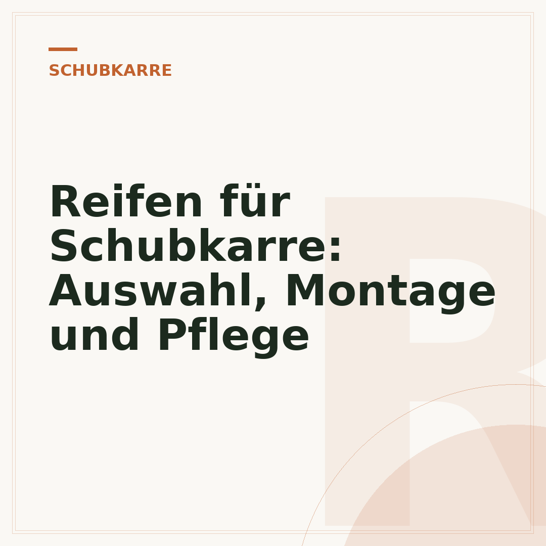 Reifen für Schubkarre: Auswahl, Montage und Pflege