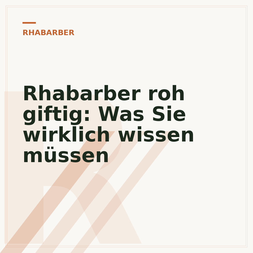 Rhabarber roh giftig: Was Sie wirklich wissen müssen