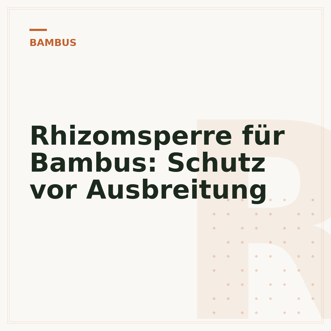 Rhizomsperre für Bambus: Schutz vor Ausbreitung