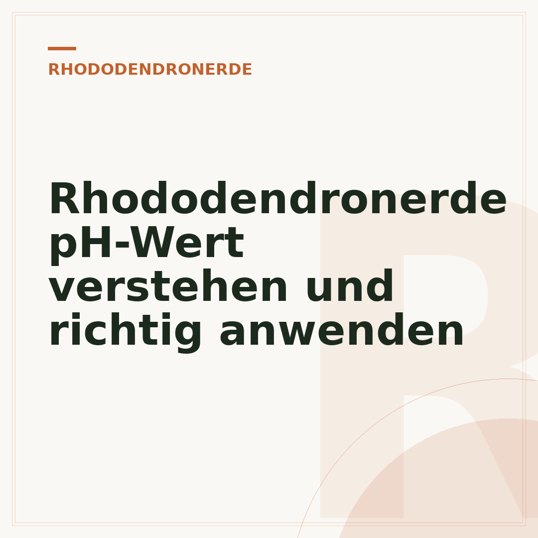 Rhododendronerde pH-Wert verstehen und richtig anwenden