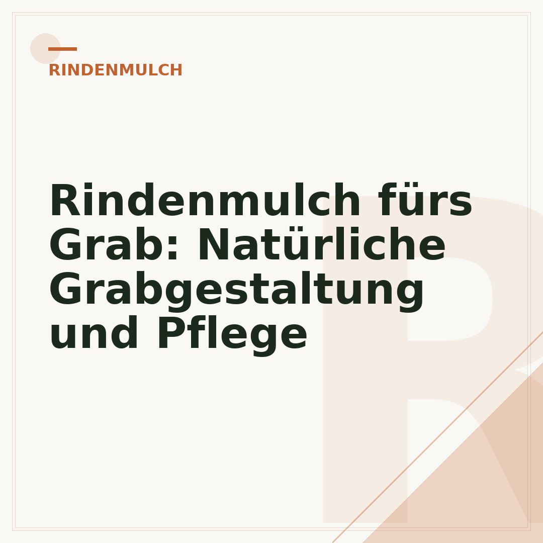 Rindenmulch fürs Grab: Natürliche Grabgestaltung und Pflege