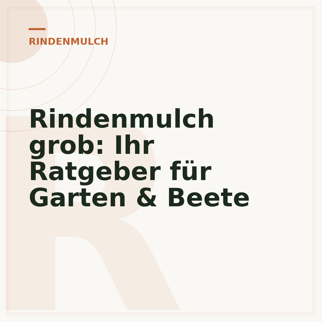 Rindenmulch grob: Ihr Ratgeber für Garten & Beete