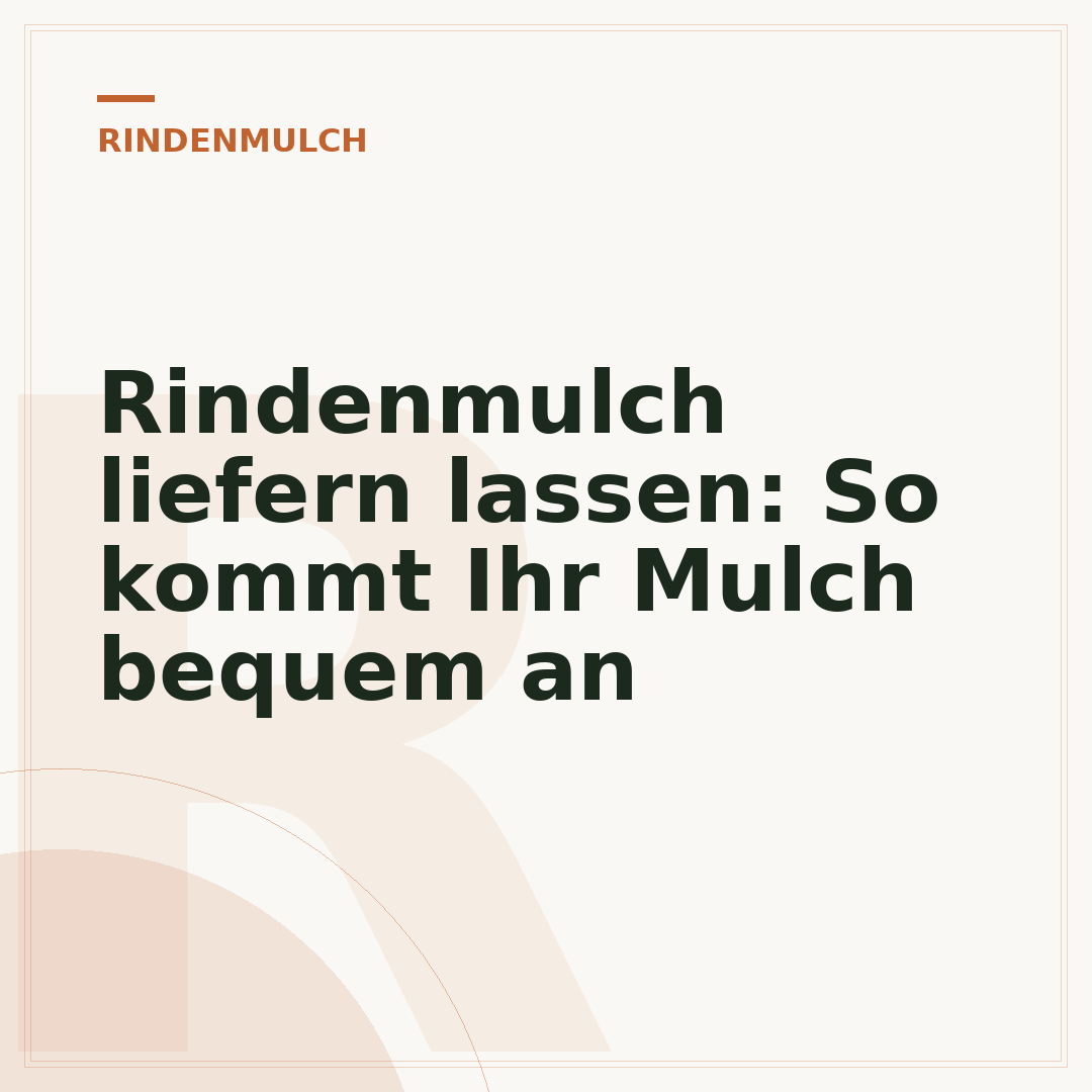Rindenmulch liefern lassen: So kommt Ihr Mulch bequem an