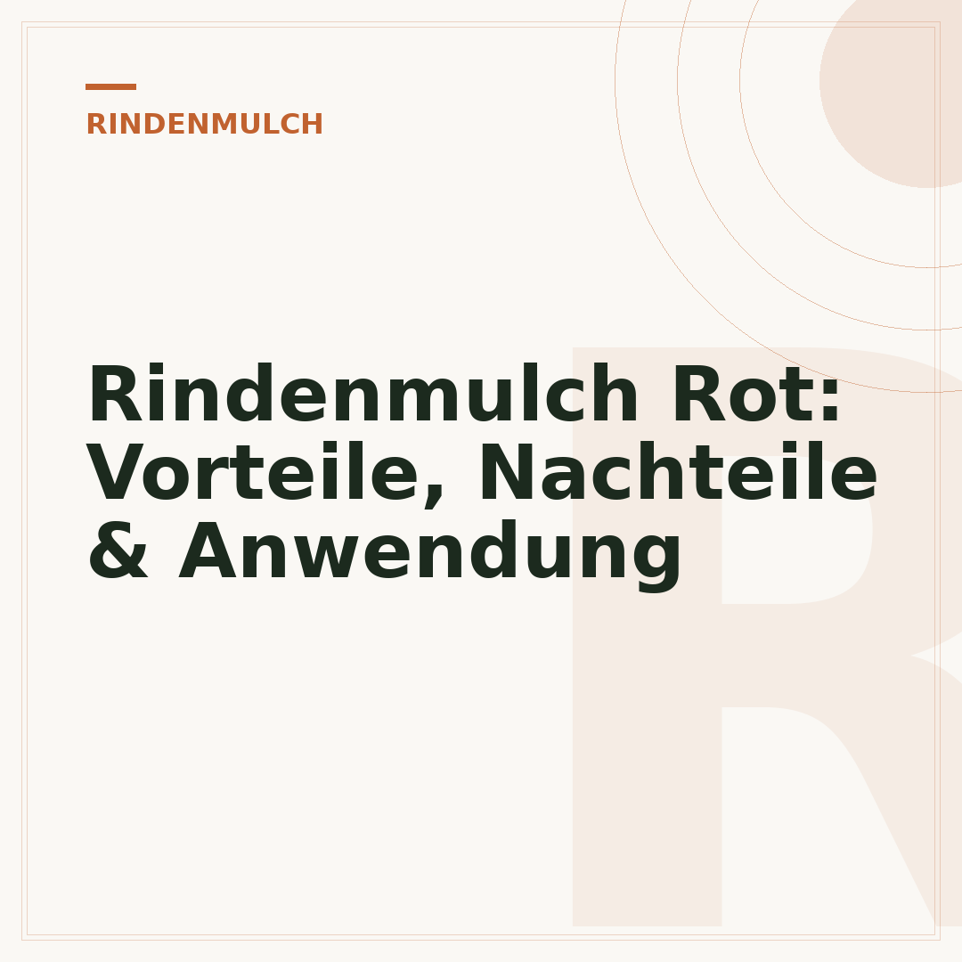 Rindenmulch Rot: Vorteile, Nachteile & Anwendung