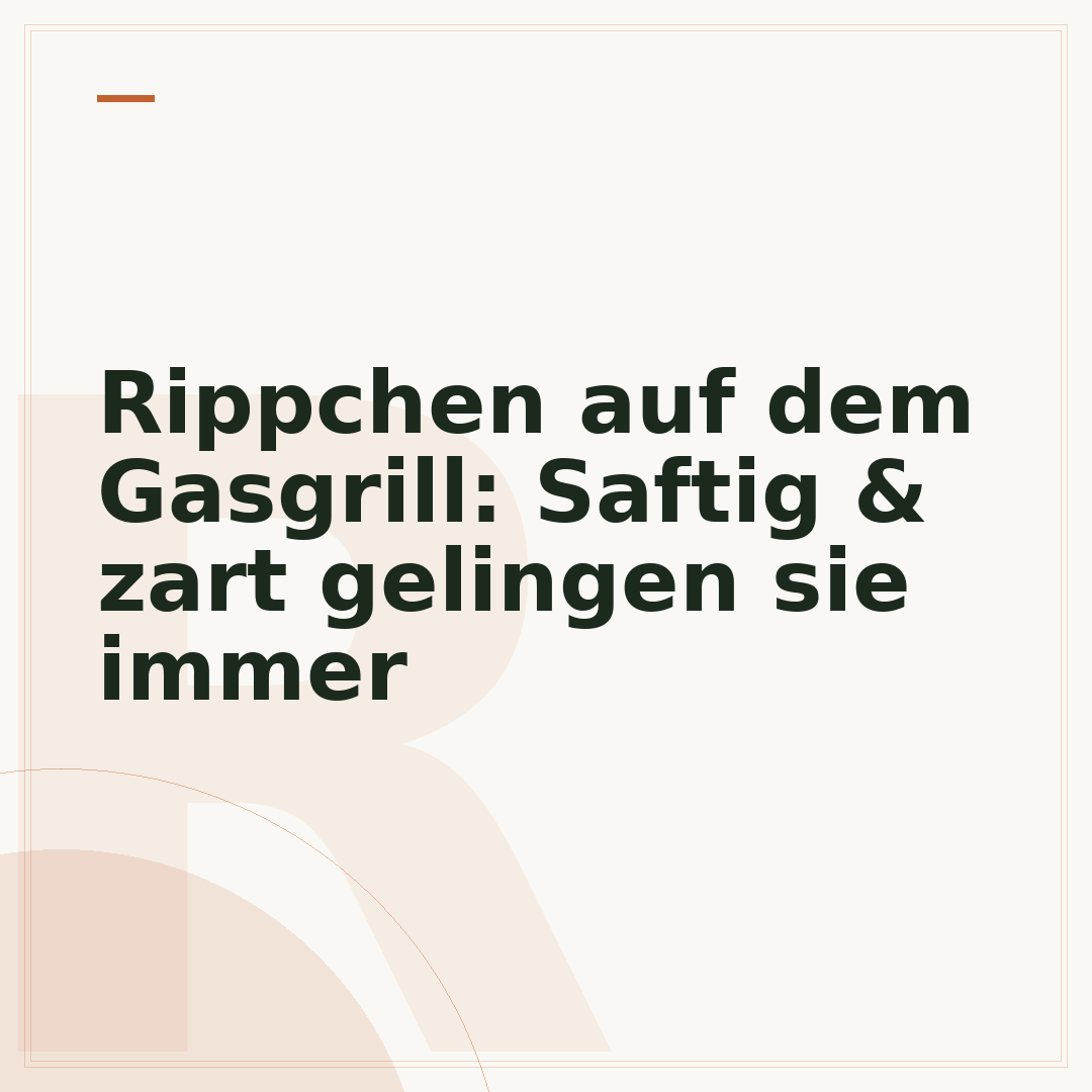 Rippchen auf dem Gasgrill: Saftig & zart gelingen sie immer
