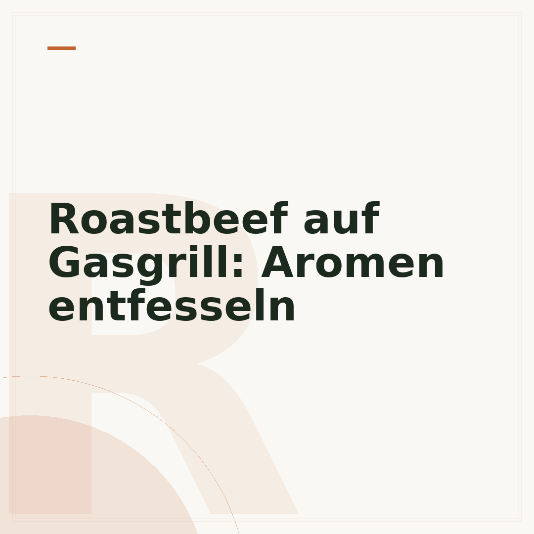 Roastbeef auf Gasgrill: Aromen entfesseln