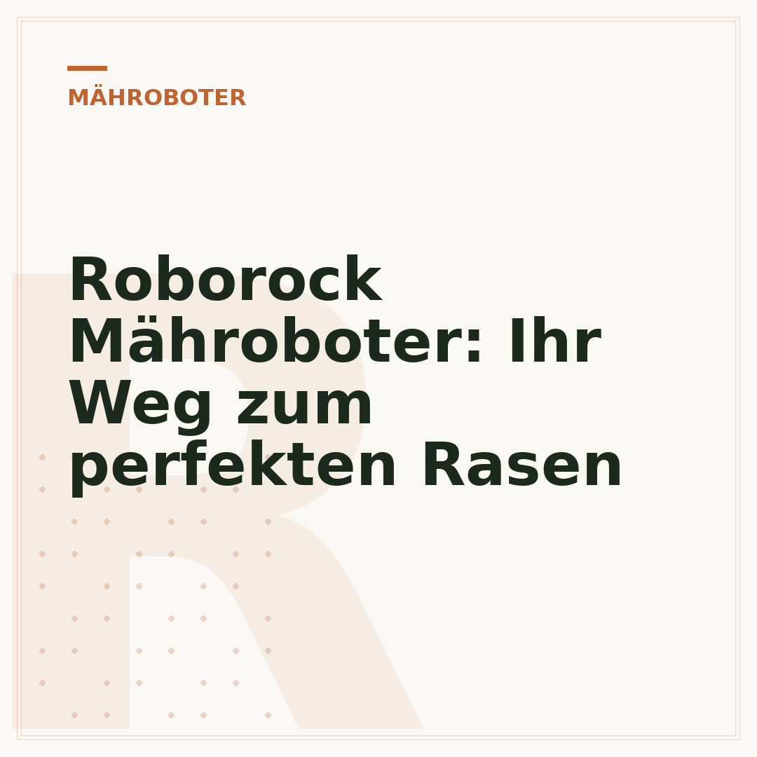 Roborock Mähroboter: Ihr Weg zum perfekten Rasen