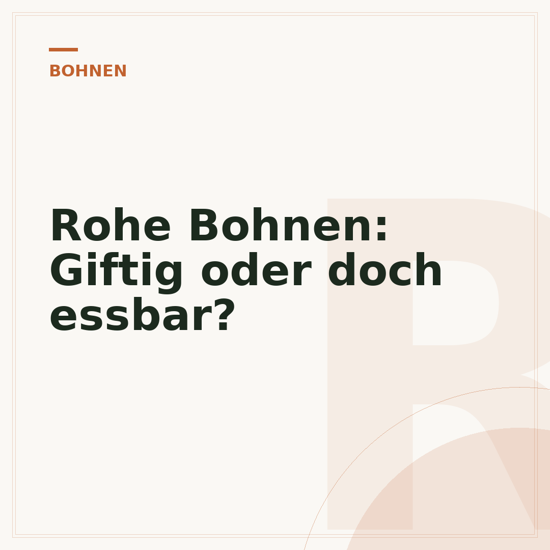 Rohe Bohnen: Giftig oder doch essbar?