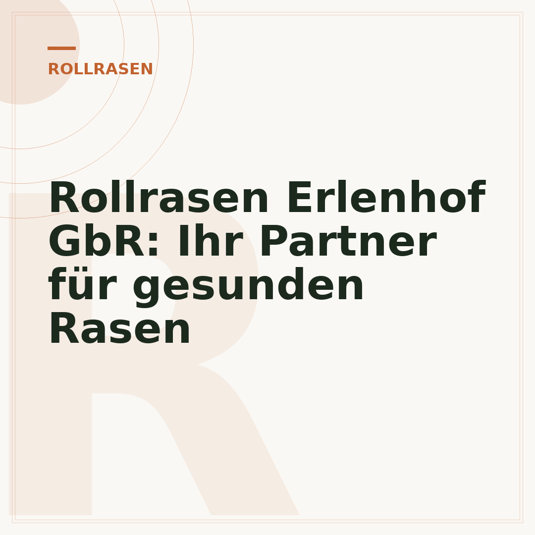 Rollrasen Erlenhof GbR: Ihr Partner für gesunden Rasen
