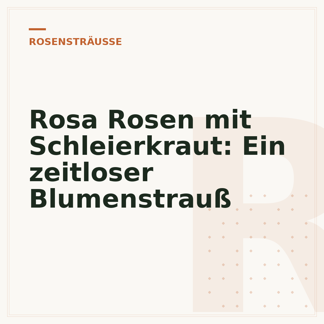 Rosa Rosen mit Schleierkraut: Ein zeitloser Blumenstrauß