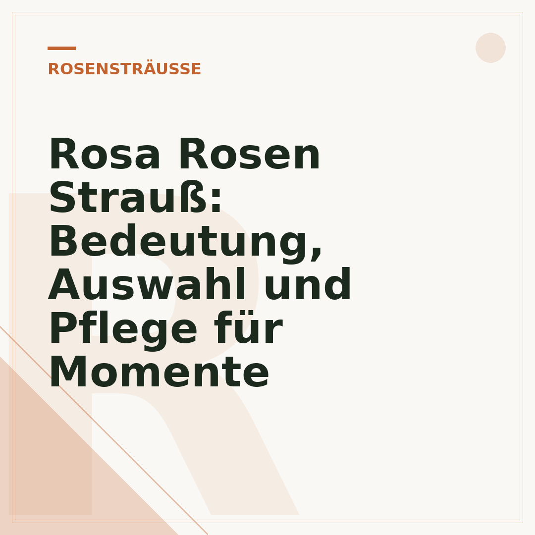 Rosa Rosen Strauß: Bedeutung, Auswahl und Pflege für Momente
