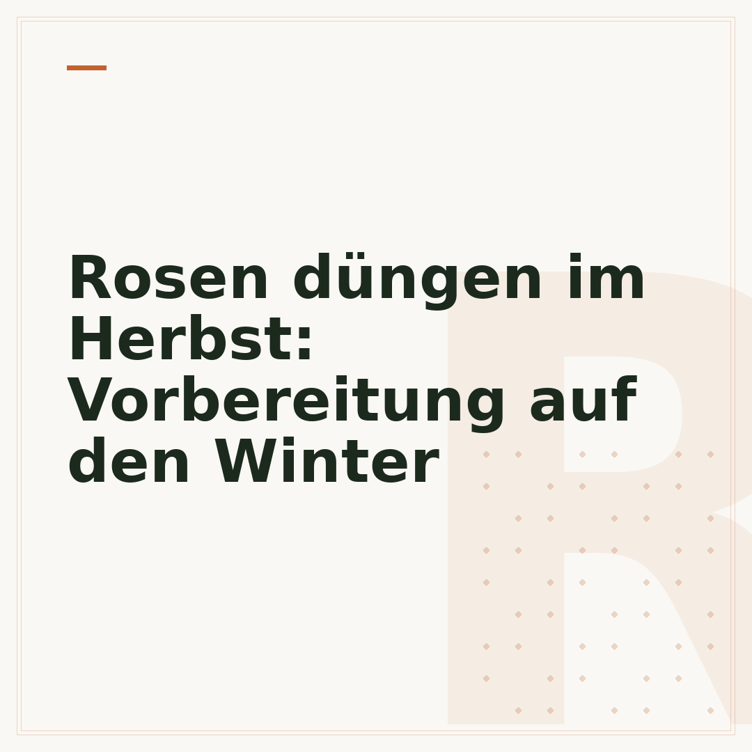 Rosen düngen im Herbst: Vorbereitung auf den Winter