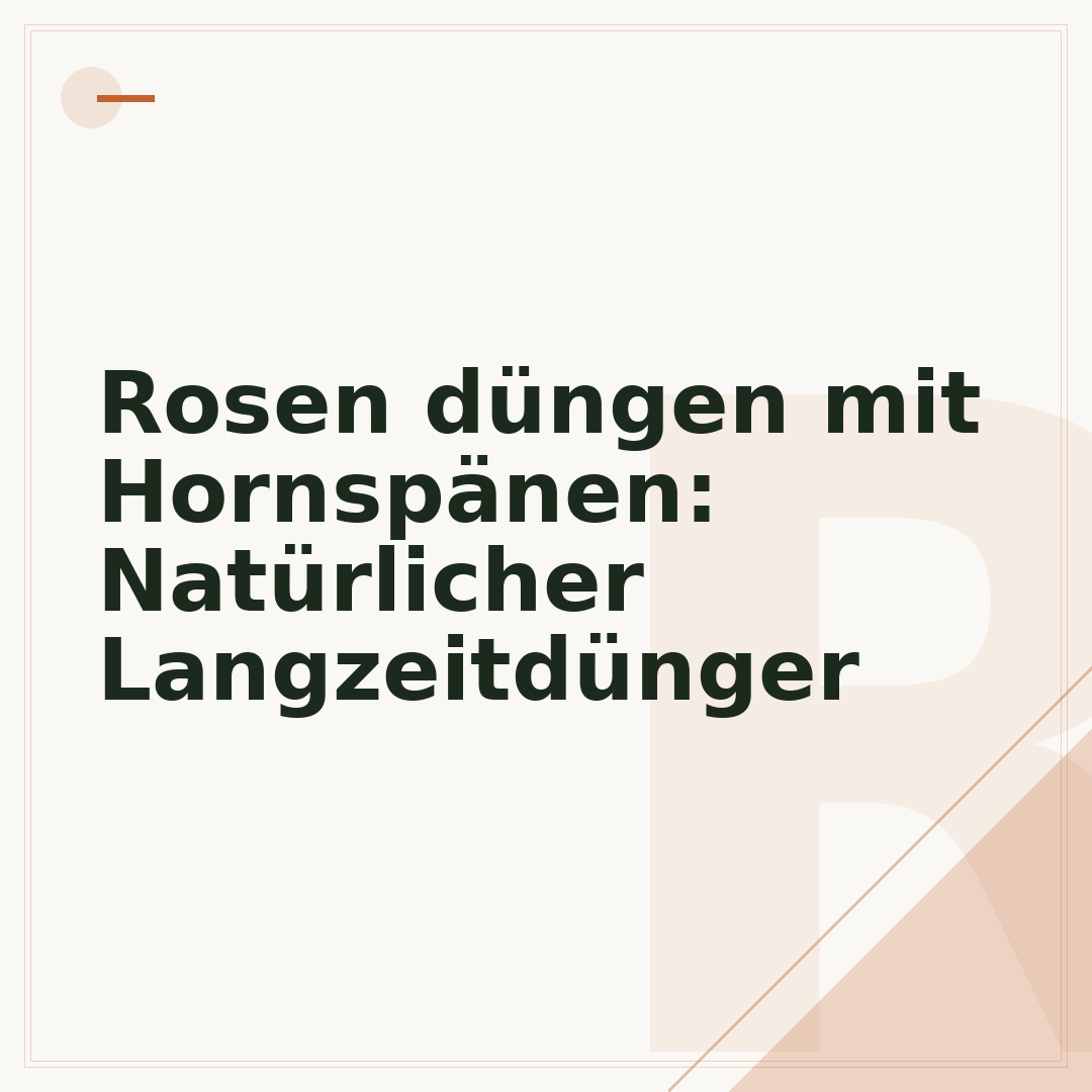 Rosen düngen mit Hornspänen: Natürlicher Langzeitdünger