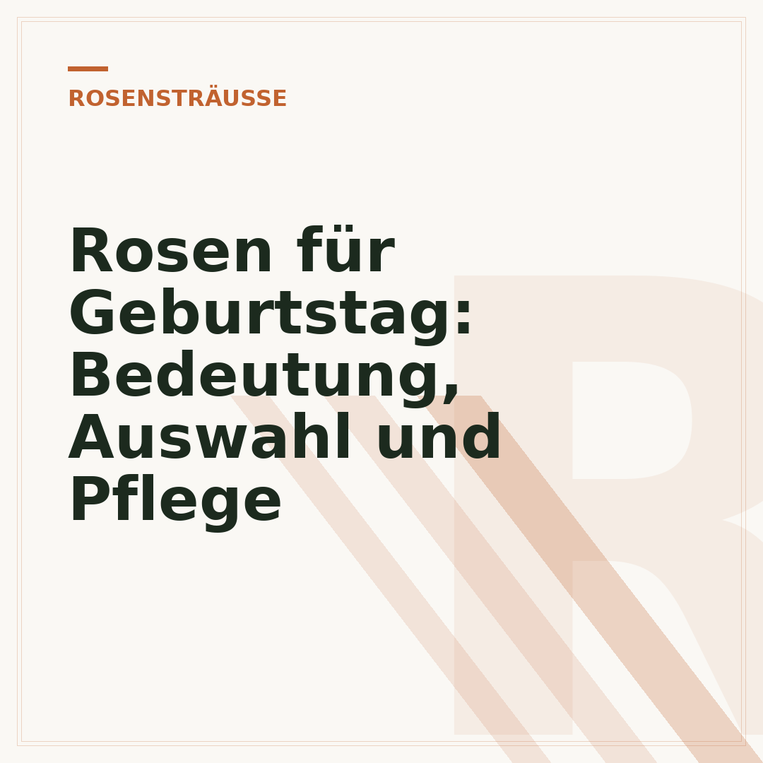 Rosen für Geburtstag: Bedeutung, Auswahl und Pflege