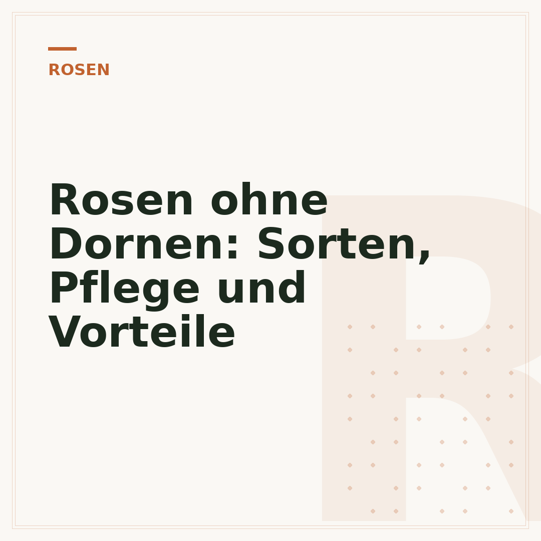 Rosen ohne Dornen: Sorten, Pflege und Vorteile