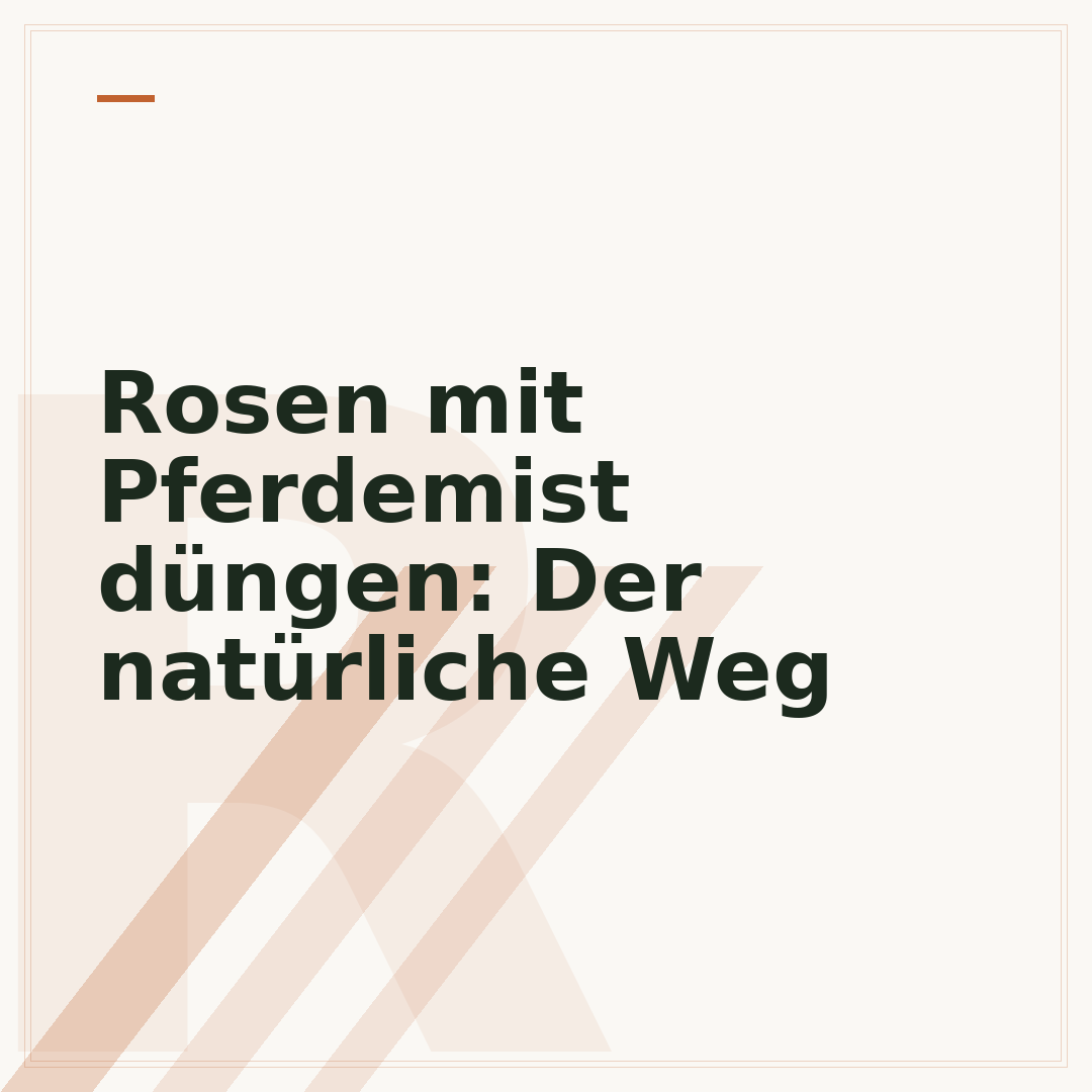Rosen mit Pferdemist düngen: Der natürliche Weg