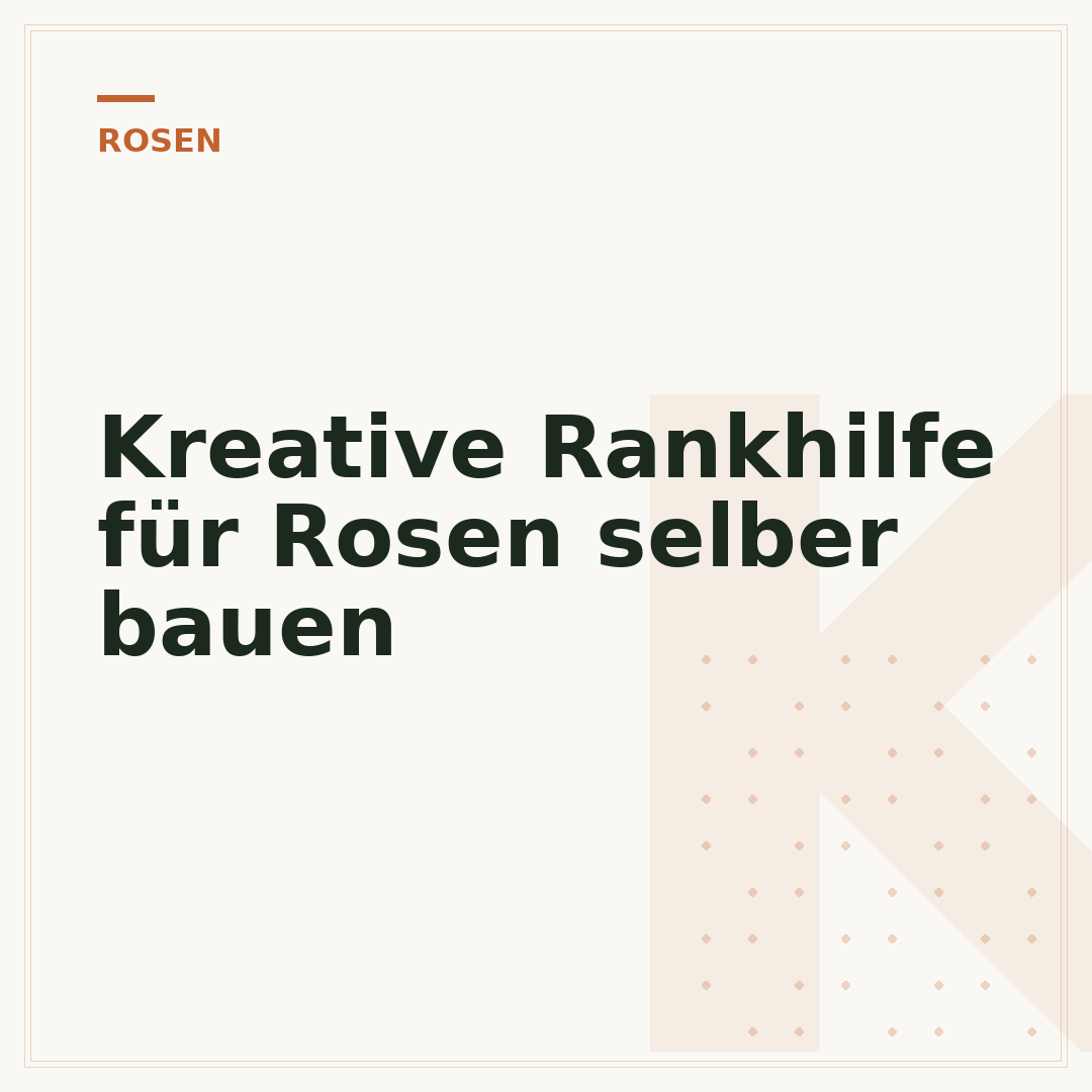 Kreative Rankhilfe für Rosen selber bauen