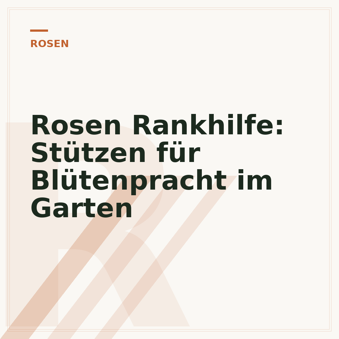 Rosen Rankhilfe: Stützen für Blütenpracht im Garten