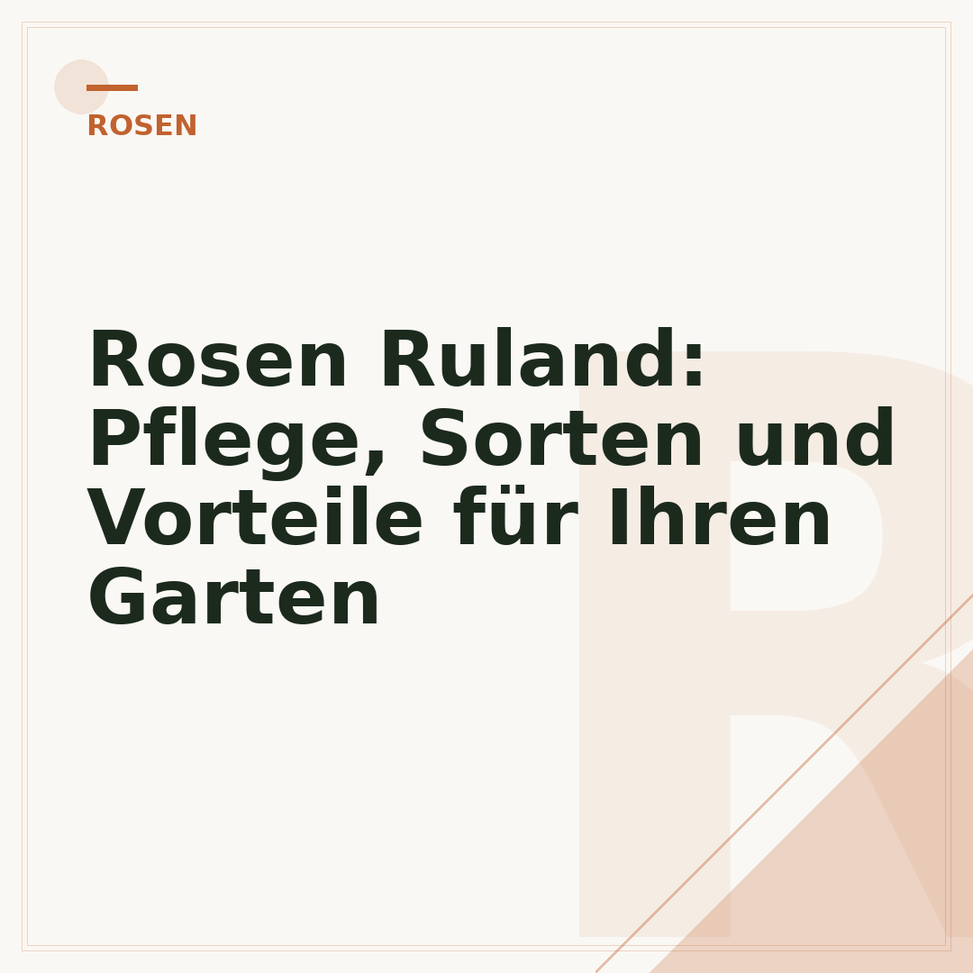 Rosen Ruland: Pflege, Sorten und Vorteile für Ihren Garten