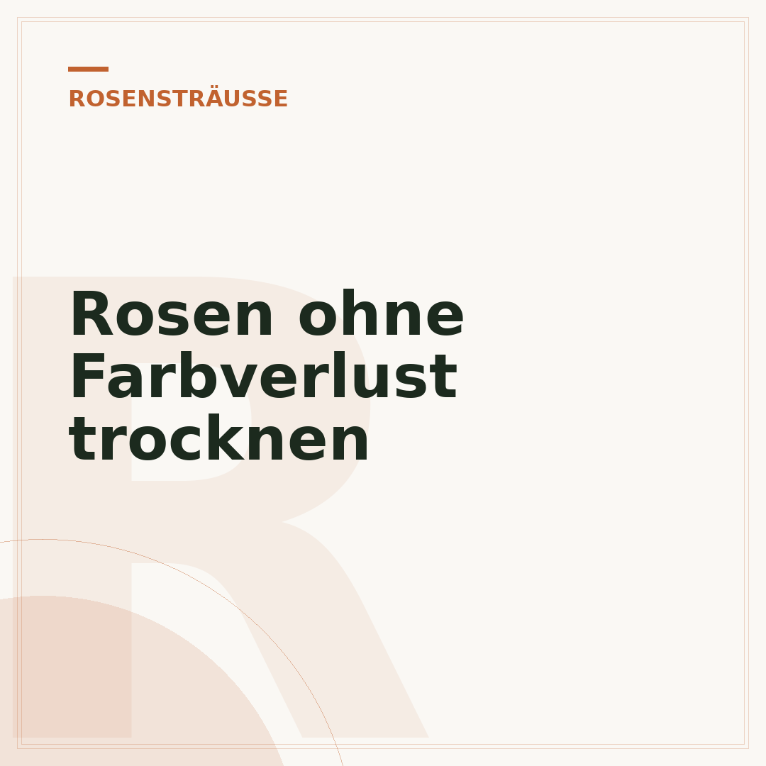Rosen ohne Farbverlust trocknen