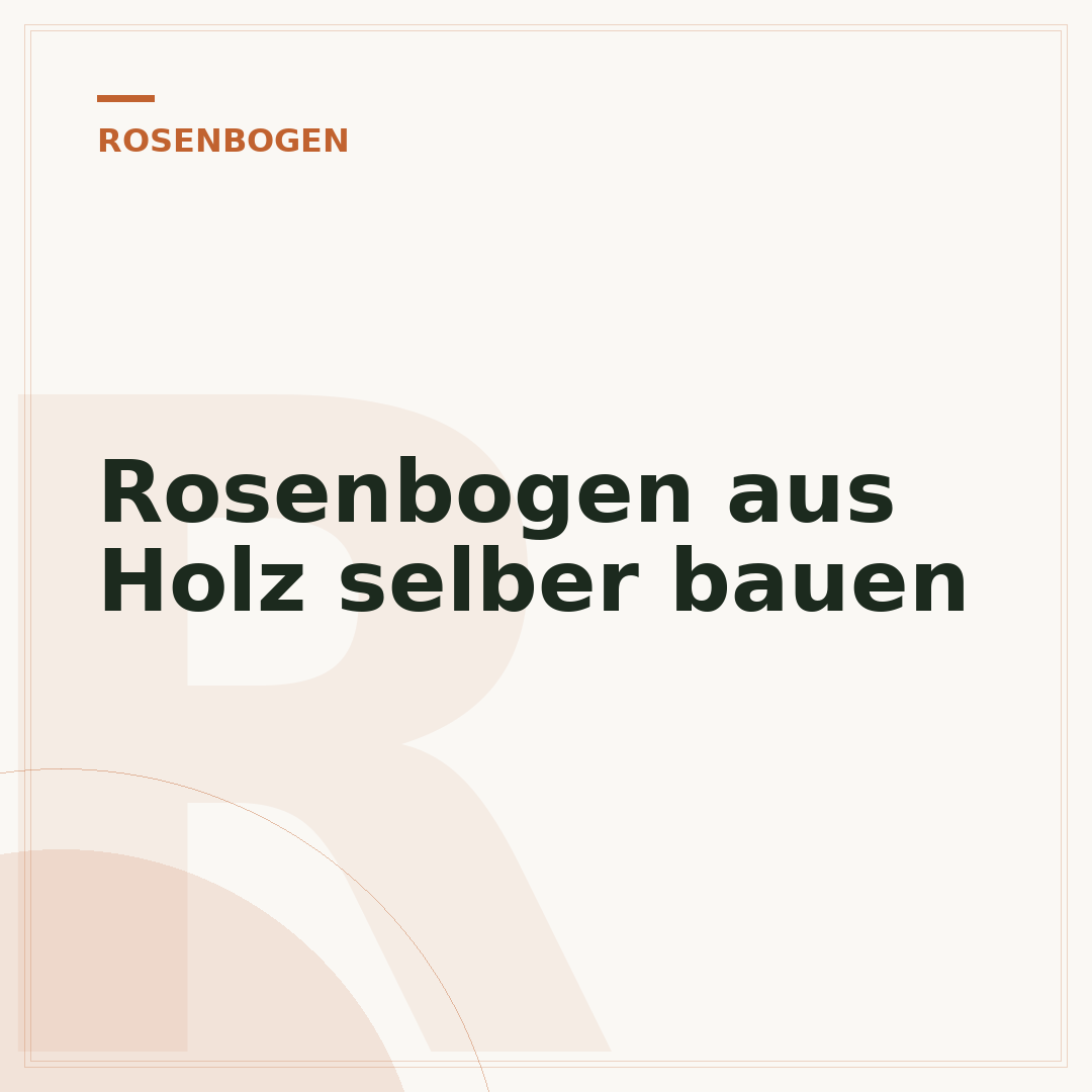 Rosenbogen aus Holz selber bauen