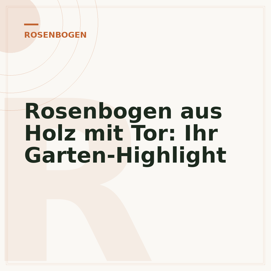Rosenbogen aus Holz mit Tor: Ihr Garten-Highlight