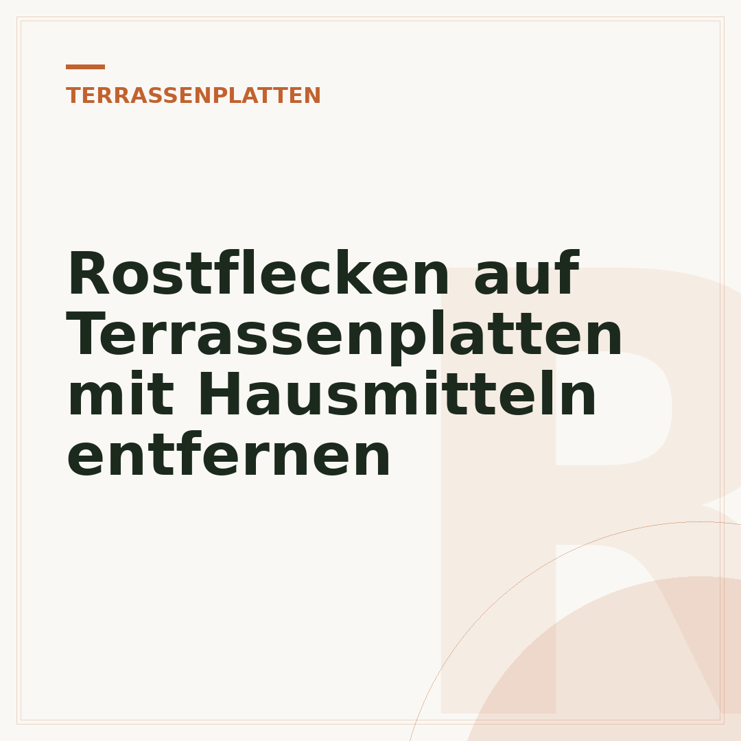 Rostflecken auf Terrassenplatten mit Hausmitteln entfernen