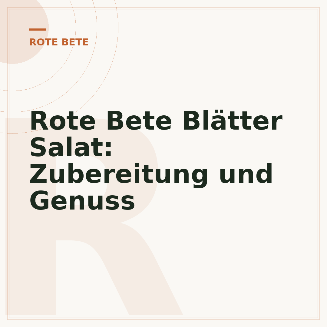 Rote Bete Blätter Salat: Zubereitung und Genuss