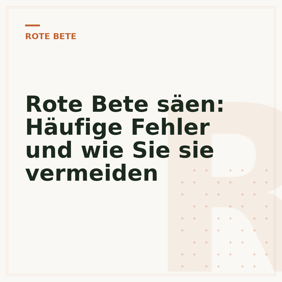 Rote Bete säen: Häufige Fehler und wie Sie sie vermeiden