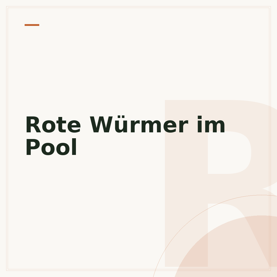 Rote Würmer im Pool