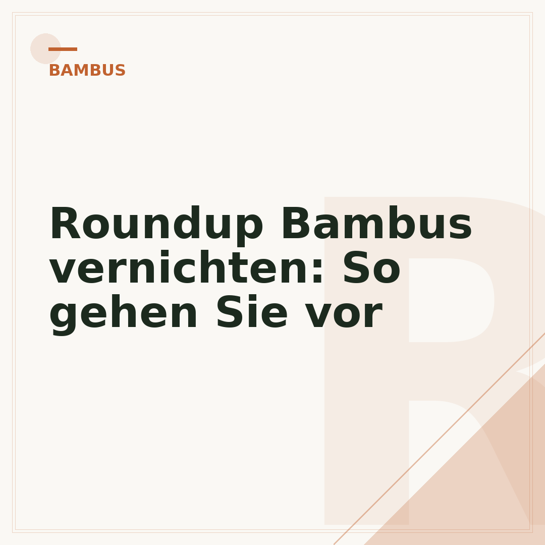 Roundup Bambus vernichten: So gehen Sie vor