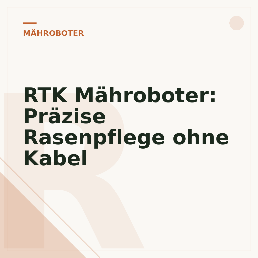 RTK Mähroboter: Präzise Rasenpflege ohne Kabel