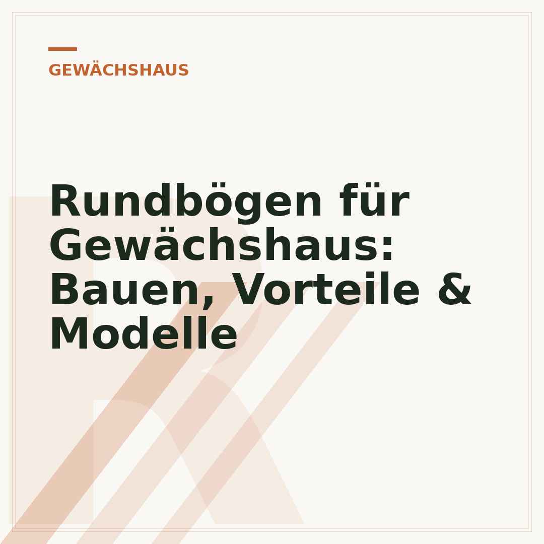 Rundbögen für Gewächshaus: Bauen, Vorteile & Modelle
