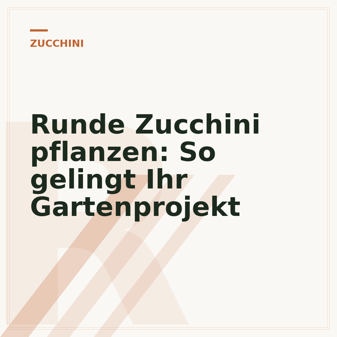Runde Zucchini pflanzen: So gelingt Ihr Gartenprojekt
