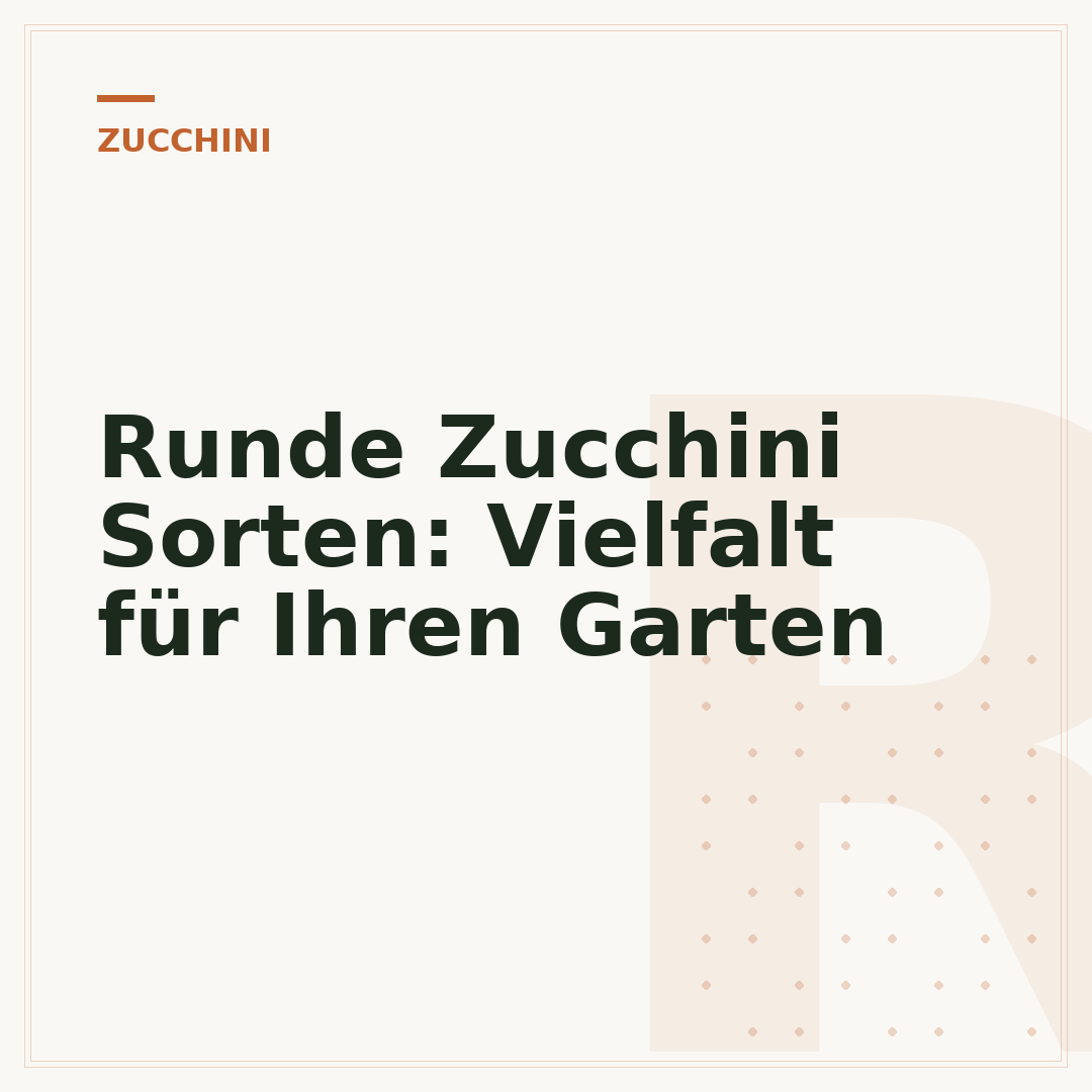 Runde Zucchini Sorten: Vielfalt für Ihren Garten