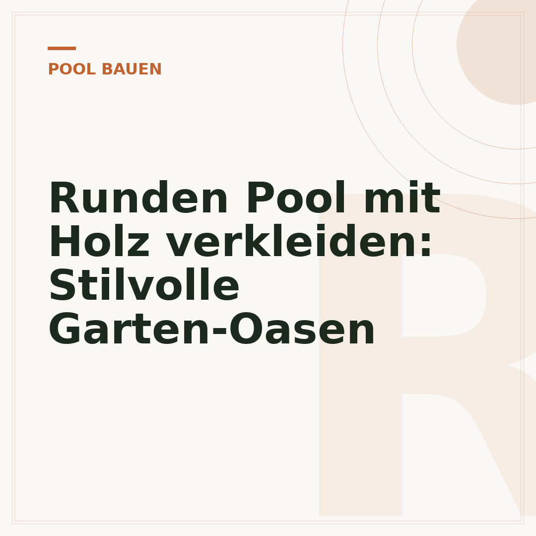 Runden Pool mit Holz verkleiden: Stilvolle Garten-Oasen