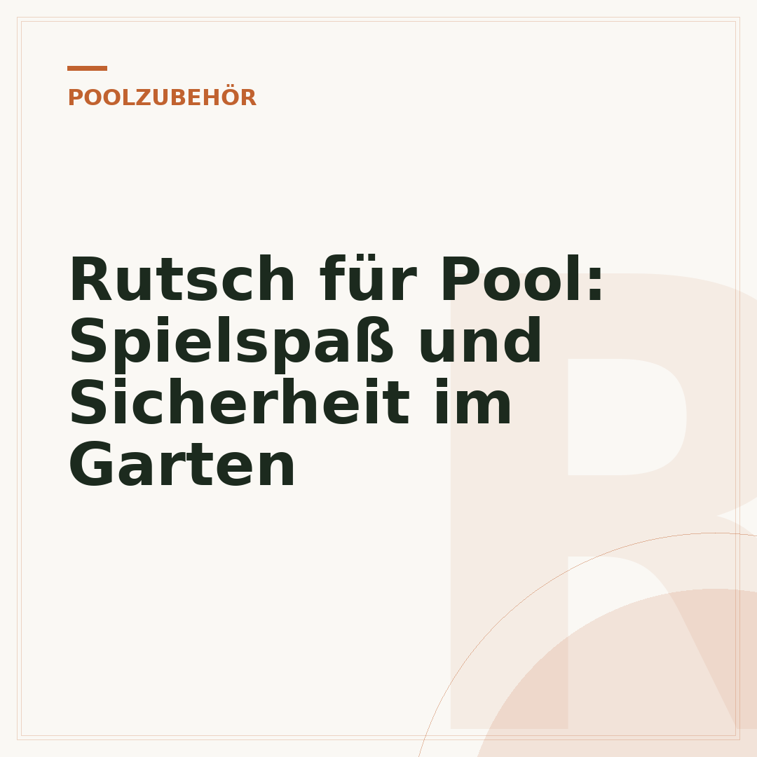 Rutsch für Pool: Spielspaß und Sicherheit im Garten