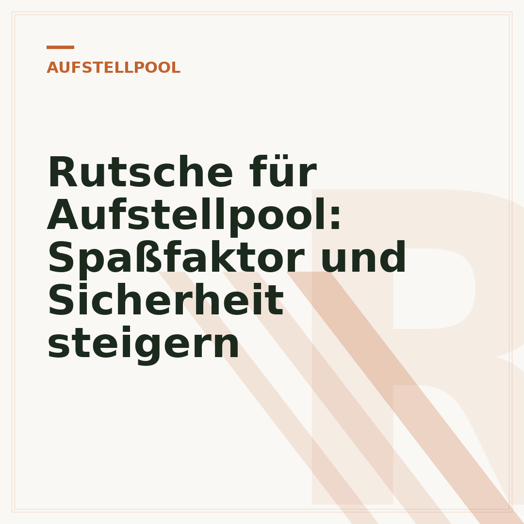 Rutsche für Aufstellpool: Spaßfaktor und Sicherheit steigern