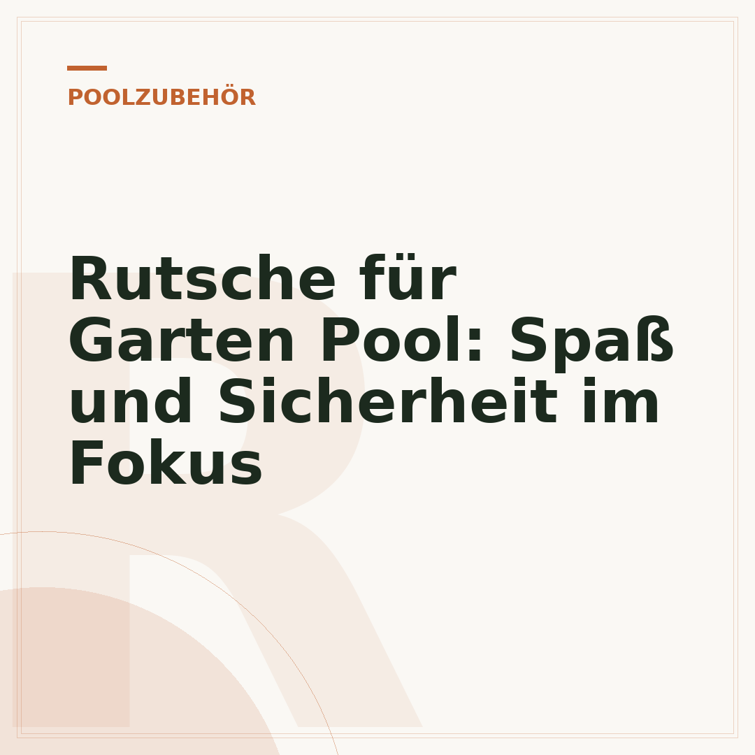 Rutsche für Garten Pool: Spaß und Sicherheit im Fokus