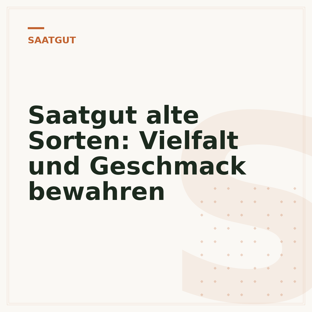 Saatgut alte Sorten: Vielfalt und Geschmack bewahren