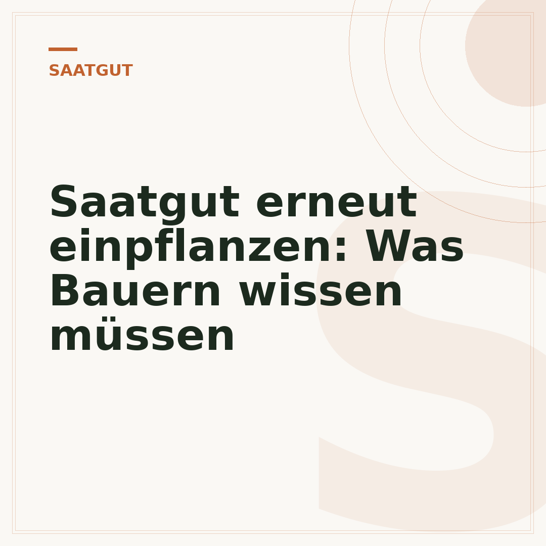 Saatgut erneut einpflanzen: Was Bauern wissen müssen