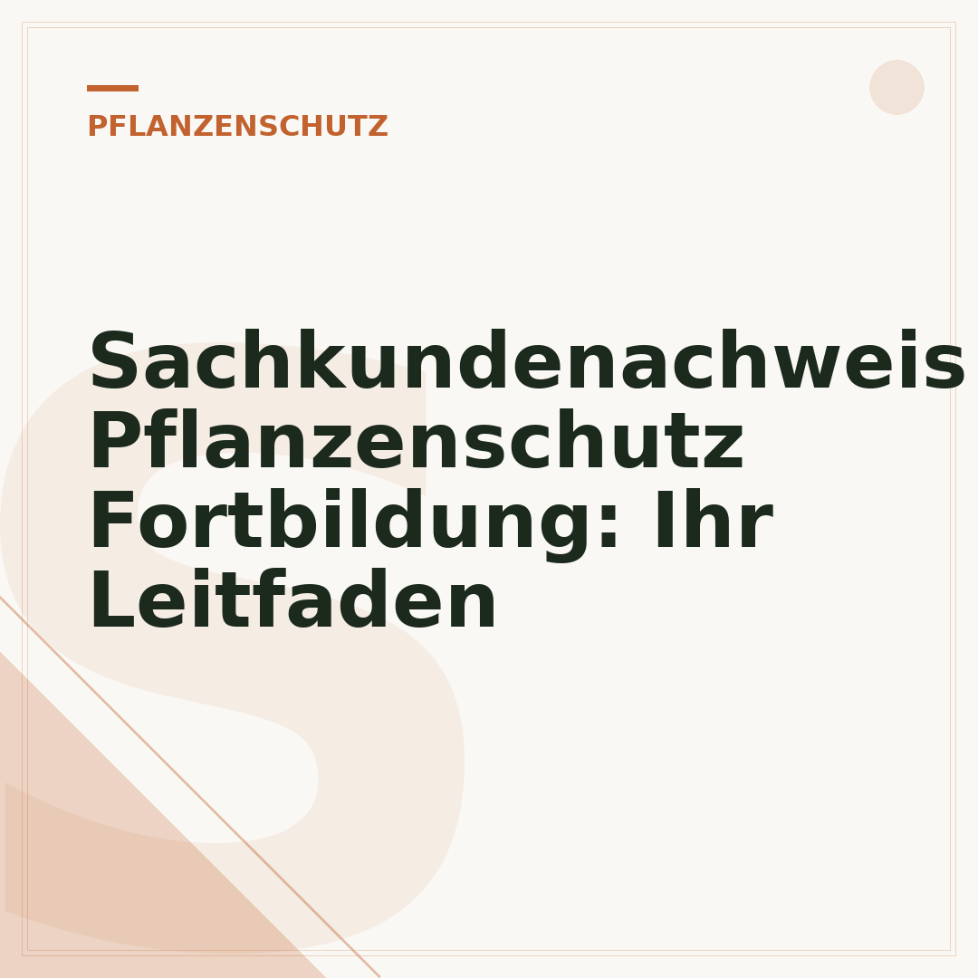 Sachkundenachweis Pflanzenschutz Fortbildung: Ihr Leitfaden